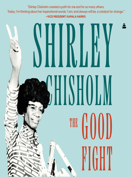 Title details for The Good Fight by Shirley Chisholm - Available